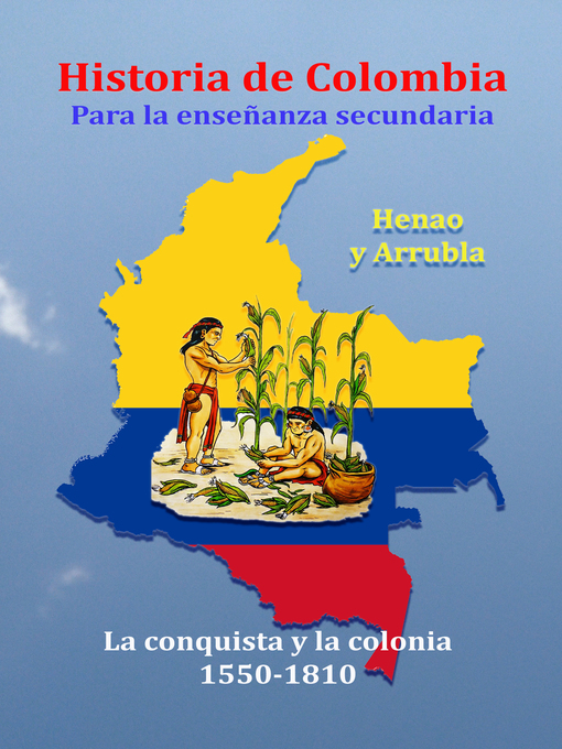 Title details for Historia de Colombia para la enseñanza secundaria by Henao y Arrubla - Available